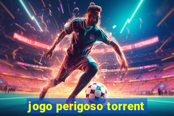 jogo perigoso torrent